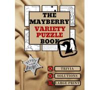 The Mayberry Variety Puzzle Book 2: Stuffed with double dollops of puzzles and trivia about your favorite hometown, in large print.