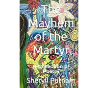The Mayhem of the Martyr: A Collection of Poetry