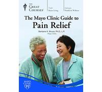 The Mayo Clinic Guide to Pain Relief