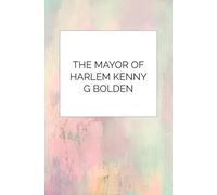 The Mayor Of Harlem Kenny G Bolden