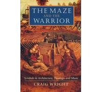 The Maze and the Warrior: Symbols in Architecture, Theology, and Music