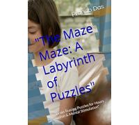 "The Maze Maze: A Labyrinth of Puzzles": "Brain-Teasing Puzzles for Hours of Fun & Mental Stimulation"
