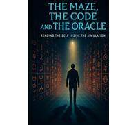 The Maze, The Code, and The Oracle: Reading the Self Inside the Simulation