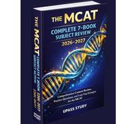 THE MCAT COMPLETE 7-BOOK SUBJECT REVIEW 2026-2027: Comprehensive Content Review, Practice Questions, and Exam Prep Strategies for the MCAT