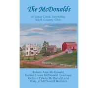 The McDonalds: of Sugar Creek Township, Stark County, Ohio