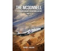 The McDonnell F-101 Voodoo: Aircraft Operational History (Volume 1) Part 3