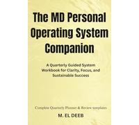 The MD Personal Operating System Companion: A Quarterly Guided System Workbook for Clarity, Focus, and Sustainable Success