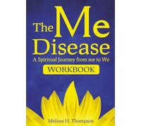 The Me Disease Workbook: A Spiritual Journey from me to We