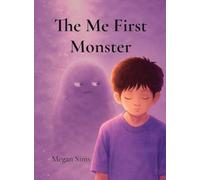 The Me First Monster: A Christian Children's Book About Kindness, Selflessness, and Choosing Love