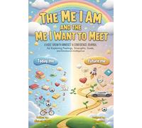 The Me I Am and the Me I Want to Meet: A Kids’ Growth Mindset and Confidence Journal for Exploring Feelings, Strengths, and Goals