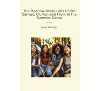 The Meadow-Brook Girls Under Canvas; Or, Fun and Frolic in the Summer Camp