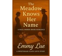 The Meadow Knows her Name: A MAIL-ORDER BRIDE ROMANCE