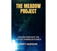 THE MEADOW PROJECT: EXPLORATIONS INTO THE SOUTH'S SKINWALKER RANCH
