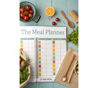 The Meal Planner: Weekly Organizer for Menus, Grocery Lists & Recipe Ideas