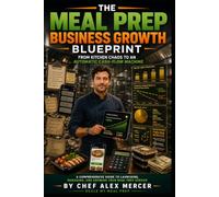 The Meal Prep Business Growth Blueprint: From Kitchen Chaos to an Automatic Cash-Flow Machine