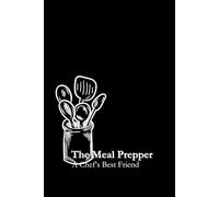 The Meal Prepper: A Chef's Best Friend