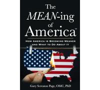 The MEAN-ing of AmericaTM: How America is Getting MEAN-er and What to Do About It