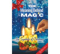 The Meaning Behind the Magic: The Symbols of Christmas