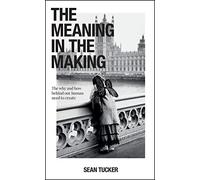 Sean Tucker The Meaning in the Making (Tascabile)