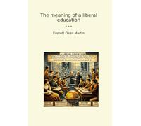 The meaning of a liberal education