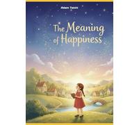 The Meaning of Happiness: A Little Girl’s Search for True Joy