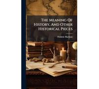 The Meaning Of History, And Other Historical Pieces