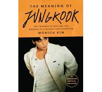 Monica Kim The Meaning of Jungkook: The Triumph of Bts and th (Copertina rigida)