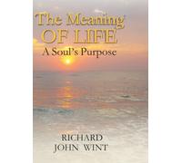 THE MEANING OF LIFE: A SOULS JOURNEY