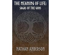 The Meaning of Life: Sagas of the Gods