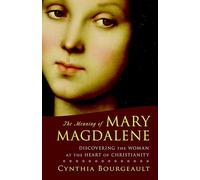 Cynthia Bourgeault The Meaning of Mary Magdalene (Tascabile)