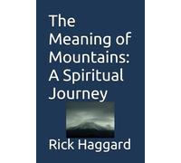 The Meaning of Mountains: A Spiritual Journey