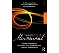 The Meaning of Movement: Embodied Developmental, Clinical, and Cultural