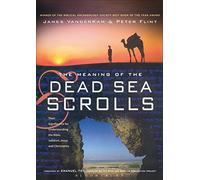 The Meaning of the Dead Sea Scrolls: Their Significance For Understanding the Bible, Judaism, Jesus, and Christianity: 12
