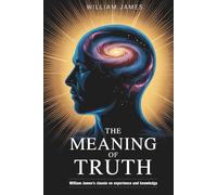 The Meaning of Truth: A Defense of the Pragmatic Theory of Truth (Annotated)