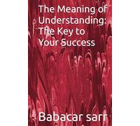 The Meaning of Understanding: The Key to Your Success
