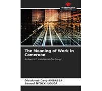 The Meaning of Work in Cameroon: An Approach to Existential Psychology