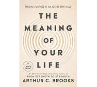 The Meaning of Your Life: Finding Purpose in an Age of Emptiness