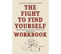 The Meaningful Insights You'll Take From The Fight to Find Yourself Workbook: How Joel Tudman’s Lessons Can Help You Live a More Meaningful Life