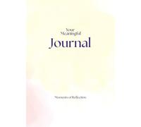 The Meaningful Journal: Moments of Reflection