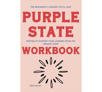 The Meaningful Lessons You'll Gain Purple State: Written to support your learning from the original book