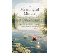 The Meaningful Minute of Lightheartedness: A small, intentional pause to make room for lightness