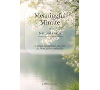 The Meaningful Minute of Natural Focus: A small, intentional pause to let focus gather naturally
