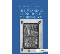 The Meanings of Nudity in Medieval Art