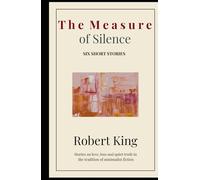 The Measure of Silence: Six Short Stories