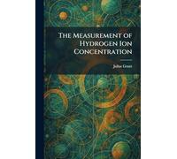 The Measurement of Hydrogen Ion Concentration