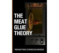 The Meat Glue Theory: Reheating Consciousness