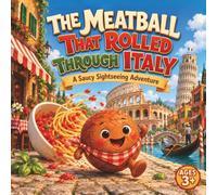 The Meatball That Rolled Through Italy: A Saucy Sightseeing Adventure