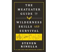 Steven Rinella The MeatEater Guide to Wilderness Skills and Survival (Tascabile)