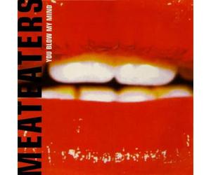 The Meateaters - You Blow My Mind