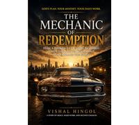 The Mechanic of Redemption: How a Broken Life Can Be Restored When You Master Your Mind and Embrace the Grind